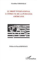 Couverture du livre « Le droit international a l'epreuve de la puissance americaine » de Geraldine Lhommeau aux éditions Editions L'harmattan