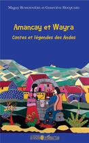 Couverture du livre « Amancay et Wayra ; contes et légendes des Andes » de Genevieve Hocquard et Maguy Buissonniere aux éditions L'harmattan