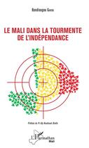 Couverture du livre « Le Mali dans la tourmente de l'indépendance » de Bandiougou Gakou aux éditions L'harmattan
