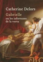 Couverture du livre « Gabrielle ou les infortunes de la vertu » de Catherine Delors aux éditions Heloise D'ormesson