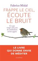 Couverture du livre « Frappe le ciel, écoute le bruit » de Fabrice Midal aux éditions Les Arenes