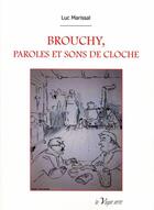 Couverture du livre « Brouchy, paroles et sons de cloche » de Marissal Luc aux éditions La Vague Verte