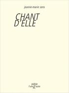 Couverture du livre « Chant d'elle » de Jeanne-Marie Sens aux éditions L'une Et L'autre