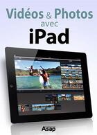 Couverture du livre « Vidéos et photos avec iPad ; les astuces » de Celine Willefrand aux éditions Editions Asap