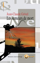 Couverture du livre « Les semeurs de mort » de Jean-Claude Grivel aux éditions Ex Aequo