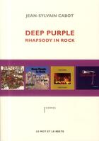 Couverture du livre « Deep purple ; rhapsodie in rock » de Jean-Sylvain Cabot aux éditions Le Mot Et Le Reste