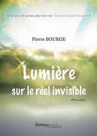 Couverture du livre « Lumiere sur le reel invisible » de Bourge aux éditions Melibee