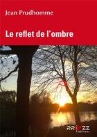 Couverture du livre « Le reflet de l'ombre » de Prudhomme Jean aux éditions Rroyzz