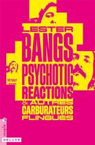 Couverture du livre « Psychotic reactions & autres carburateurs flingués » de Lester Bangs aux éditions Tristram