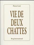 Couverture du livre « Vies de deux chattes » de Pierre Loti aux éditions Berg International