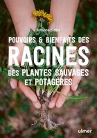 Couverture du livre « Pouvoirs & bienfaits des racines des plantes sauvages et potagères - Pommades, teintures, infusions, vins, fumigations, recettes gou » de Simone Detto aux éditions Eugen Ulmer