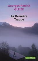 Couverture du livre « La dernière traque » de Georges-Patrick Gleize aux éditions Libra Diffusio