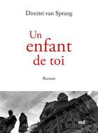 Couverture du livre « Un enfant de toi » de Dimitri Van Sprang aux éditions Mercileslivres