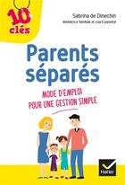 Couverture du livre « Parents séparés : mode d'emploi pour une gestion simple » de Sabrina De Dinechin aux éditions Hatier Parents
