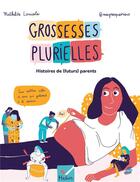 Couverture du livre « Grossesses plurielles : histoires de (futurs) parents » de Mathilde Lemiesle aux éditions Hatier Parents