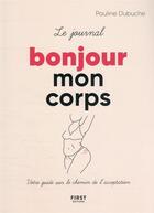 Couverture du livre « Journal bonjour mon corps » de Pauline Dubuche aux éditions First