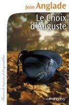 Couverture du livre « Le choix d'Auguste » de Jean Anglade aux éditions Calmann-levy