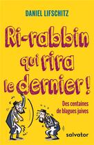 Couverture du livre « Ri-rabbin qui rira le dernier ! des centaines de blagues juives » de Daniel Lifschitz aux éditions Salvator