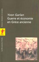 Couverture du livre « Guerre et économie en Grèce ancienne » de Yvon Garlan aux éditions La Decouverte