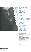 Couverture du livre « André Gorz ; un penseur pour le XXI siècle » de Christophe Fourel et Collectif aux éditions La Decouverte