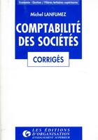 Couverture du livre « Corriges des exercices de comptabilite des societes » de Lanfumez Michel aux éditions Organisation