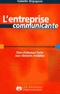 Couverture du livre « L'Entreprise Communicante : Des Chateaux Forts Aux Cloisons Mobiles » de Isabelle Orgogozo aux éditions Organisation