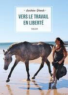 Couverture du livre « Vers le travail en liberté » de Sandrine Dhondt aux éditions Vigot