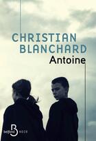 Couverture du livre « Antoine » de Christian Blanchard aux éditions Belfond
