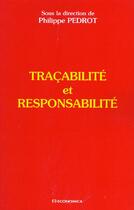 Couverture du livre « Tracabilite Et Responsabilite » de Philippe Pedrot aux éditions Economica