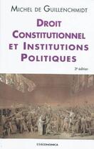 Couverture du livre « Droit constitutionnel et institutions (3e édition) » de Michel De Guillenchmidt aux éditions Economica