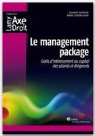 Couverture du livre « Le management package ; outils d'intéressement au capital des salariés et dirigeants » de Laurent Julienne et Alexis Katchourine aux éditions Wolters Kluwer