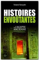 Couverture du livre « Histoires envoûtantes de l'Egypte ancienne » de Violaine Vanoyeke aux éditions Grancher