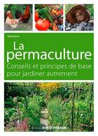 Couverture du livre « La permaculture ; conseils et principes de base pour jardiner autrement » de Margit Rusch aux éditions Ouest France