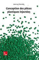 Couverture du livre « Conception des pièces plastiques injectées » de Charvolin Jean-Luc aux éditions Tec&doc