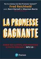 Couverture du livre « La promesse gagnante : aimer ses clients, une stratégie à toute épreuve // NPS 3.0 // » de Fred Reichheld aux éditions Pearson