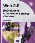 Couverture du livre « Web 2.0 ; (r)évolutions et nouveaux services d'internet » de Jean-Noel Anderruthy aux éditions Eni