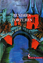 Couverture du livre « Tendres Tortures » de Pierre Gaulon aux éditions Societe Des Ecrivains