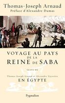 Couverture du livre « Voyage au pays de la reine de Saba ; voyage en Egypte » de Thomas-Joseph Arnaud et Alexandre Vayssiere aux éditions Pygmalion