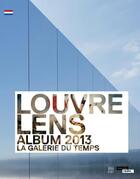 Couverture du livre « Louvre Lens ; album 2013 ; la galérie du temps » de  aux éditions Somogy