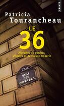 Couverture du livre « Le 36 ; histoires de poulets, d'indics et de tueurs en série » de Patricia Tourancheau aux éditions Points