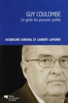 Couverture du livre « Guy Coulombe ; le goüt du pouvoir public » de Jacqueline Cardinal et Laurent Lapierre aux éditions Pu De Quebec