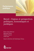 Couverture du livre « Brexit : enjeux et perspectives politiques, économiques et juridiques » de Dominique Grisay et Collectif aux éditions Larcier