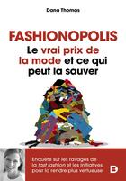 Couverture du livre « Fashionopolis ; le vrai prix de la mode et ce qui peut la sauver » de Dana Thomas aux éditions De Boeck Superieur