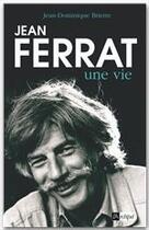 Couverture du livre « Jean Ferrat ; une vie » de Jean-Dominique Brierre aux éditions Archipel