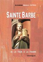 Couverture du livre « STE BARBE : De la TOUR à la FOUDRE » de Magdala Vayssac Alex aux éditions Cosmogone