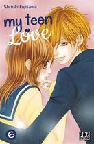 Couverture du livre « My teen love Tome 6 » de Shizuki Fujisawa aux éditions Pika
