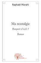 Couverture du livre « Ma nostalgie » de Raphael Mizrahi aux éditions Edilivre