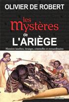 Couverture du livre « Les mystères de l'Ariège » de Olivier De Robert aux éditions De Boree