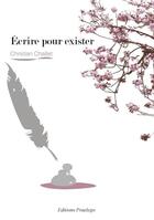 Couverture du livre « Ecrire Pour Exister » de Chaillet C aux éditions Praelego