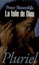 Couverture du livre « La folie de dieu » de Peter Sloterdijk aux éditions Pluriel